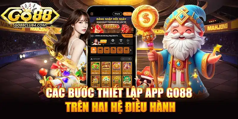 Các bước thiết lập app Go88 trên hai hệ điều hành